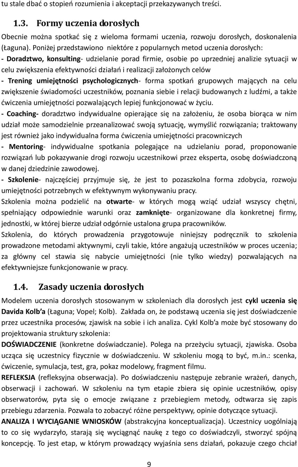 i realizacji założonych celów - Trening umiejętności psychologicznych- forma spotkań grupowych mających na celu zwiększenie świadomości uczestników, poznania siebie i relacji budowanych z ludźmi, a