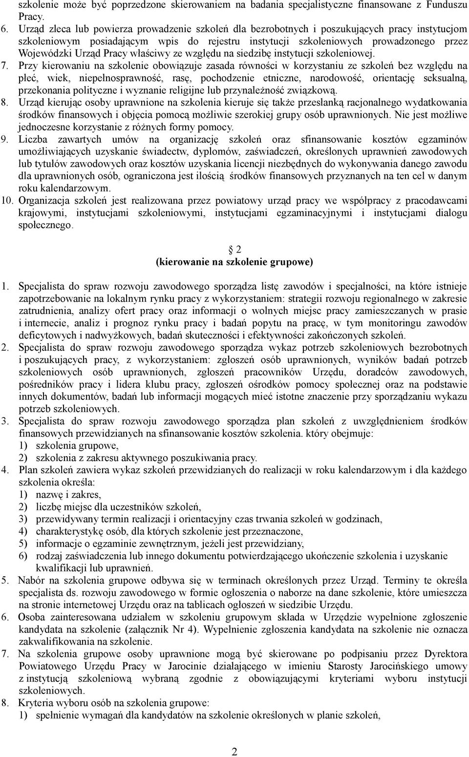 Pracy właściwy ze względu na siedzibę instytucji szkoleniowej. 7.