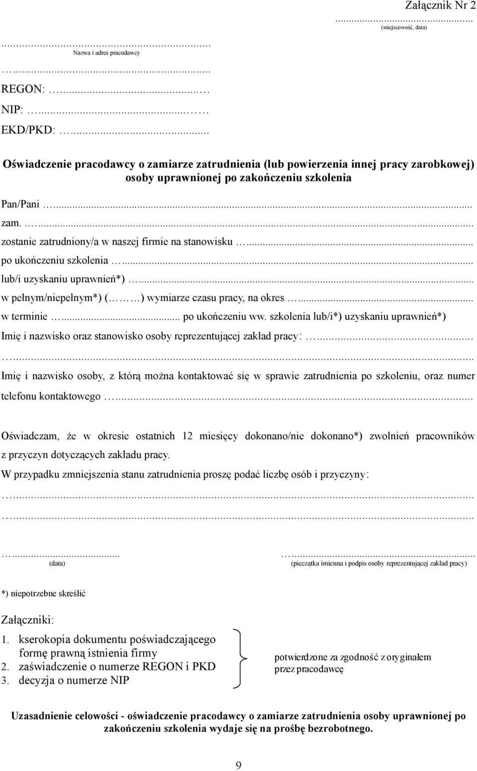 .. po ukończeniu szkolenia... lub/i uzyskaniu uprawnień*)... w pełnym/niepełnym*) ( ) wymiarze czasu pracy, na okres... w terminie... po ukończeniu ww.