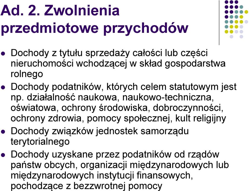 Dochody podatników, których celem statutowym jest np.