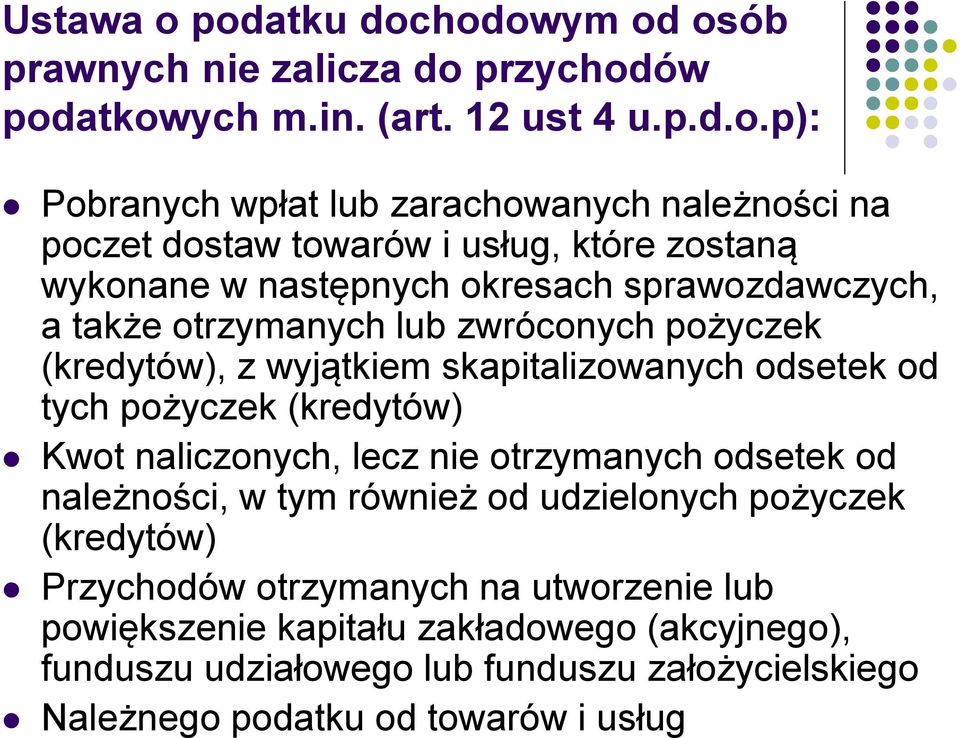 dostaw towarów i usług, które zostaną wykonane w następnych okresach sprawozdawczych, a także otrzymanych lub zwróconych pożyczek (kredytów), z wyjątkiem