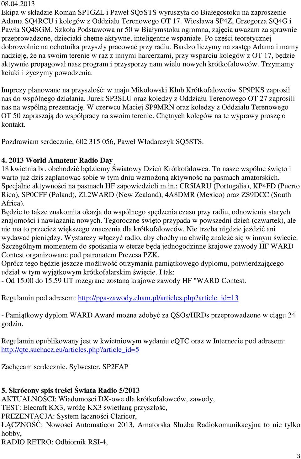 Po części teoretycznej dobrowolnie na ochotnika przyszły pracować przy radiu.