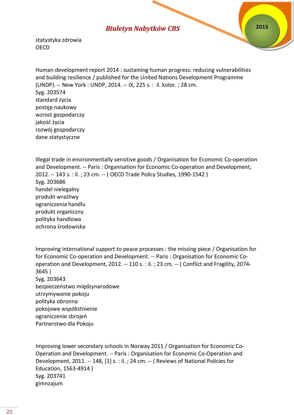 203574 standard życia postęp naukowy wzrost gospodarczy jakość życia rozwój gospodarczy Illegal trade in environmentally sensitive goods / Organisation for Economic Co-operation and Development.