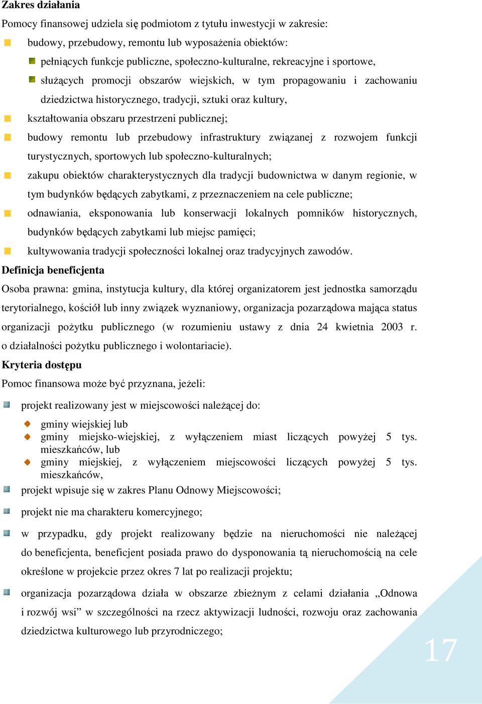 budowy remontu lub przebudowy infrastruktury związanej z rozwojem funkcji turystycznych, sportowych lub społeczno-kulturalnych; zakupu obiektów charakterystycznych dla tradycji budownictwa w danym