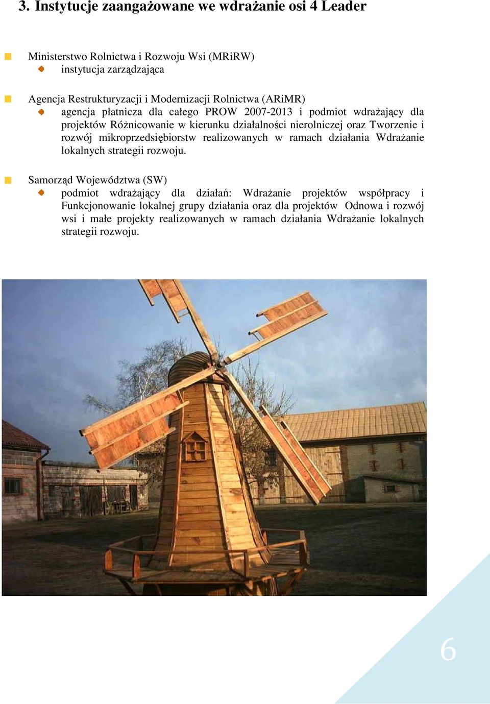 mikroprzedsiębiorstw realizowanych w ramach działania WdraŜanie lokalnych strategii rozwoju.