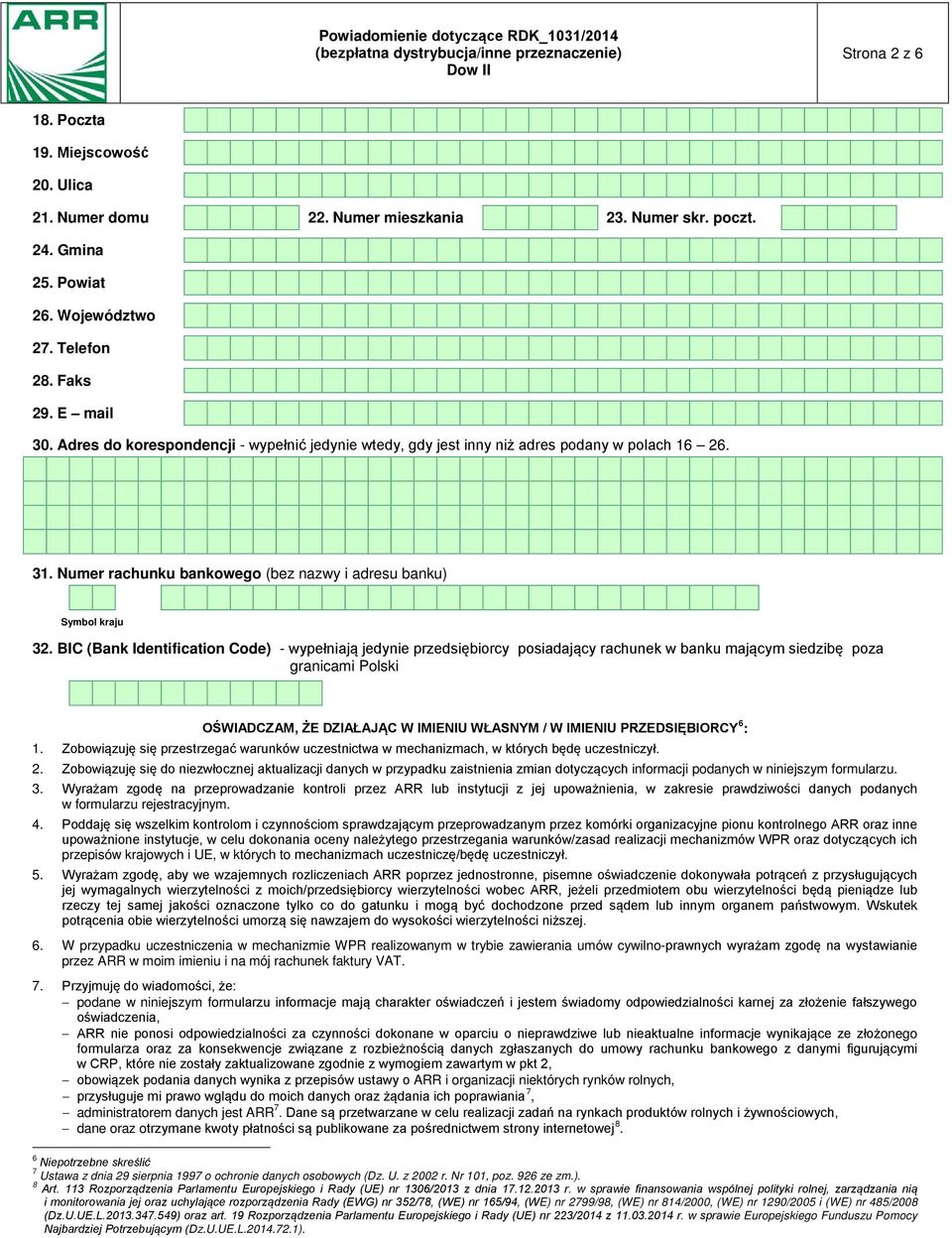 BIC (Bank Identification Code) - wypełniają jedynie przedsiębiorcy posiadający rachunek w banku mającym siedzibę poza granicami Polski OŚWIADCZAM, ŻE DZIAŁAJĄC W IMIENIU WŁASNYM / W IMIENIU