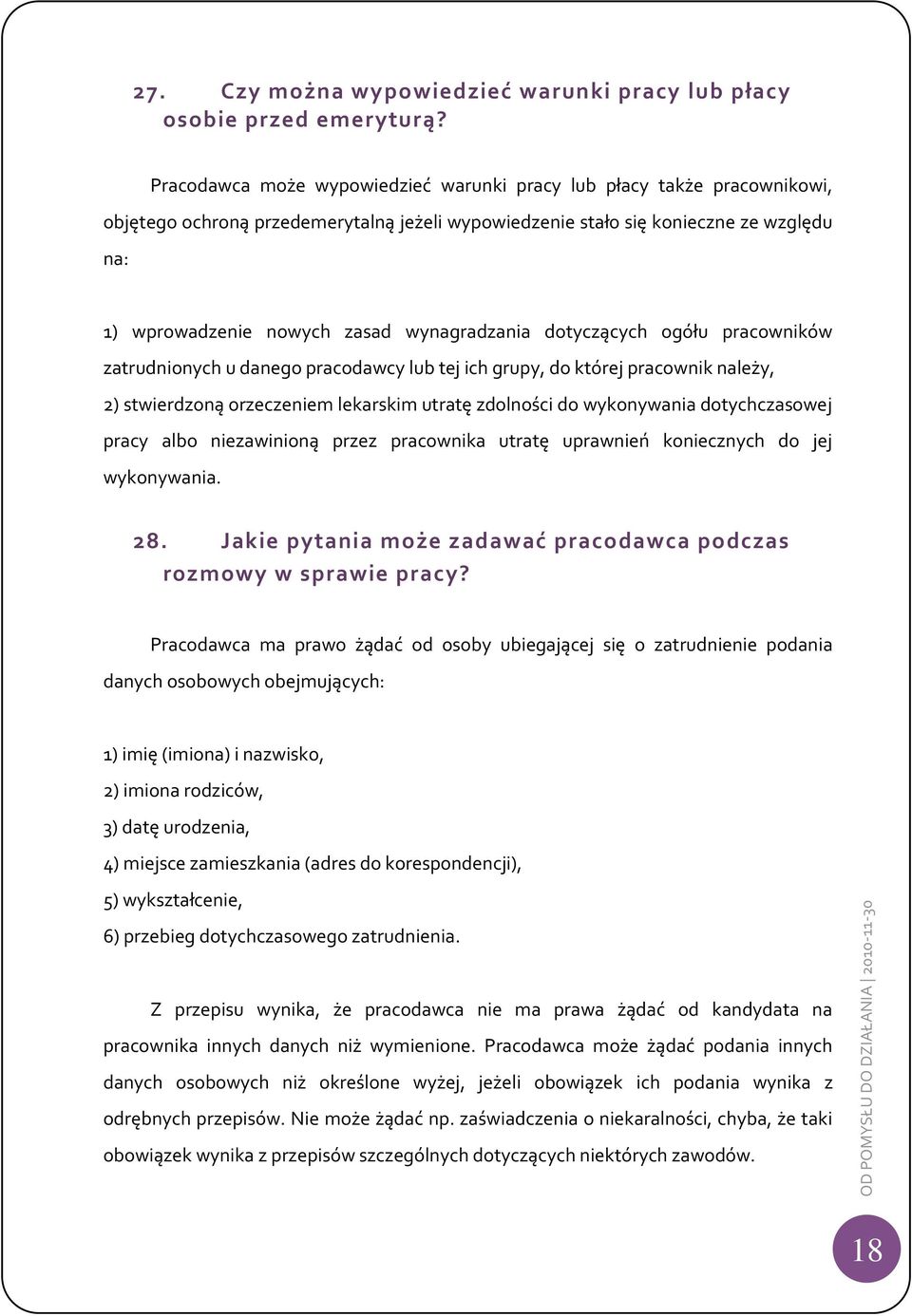 wynagradzania dotyczących ogółu pracowników zatrudnionych u danego pracodawcy lub tej ich grupy, do której pracownik należy, 2) stwierdzoną orzeczeniem lekarskim utratę zdolności do wykonywania