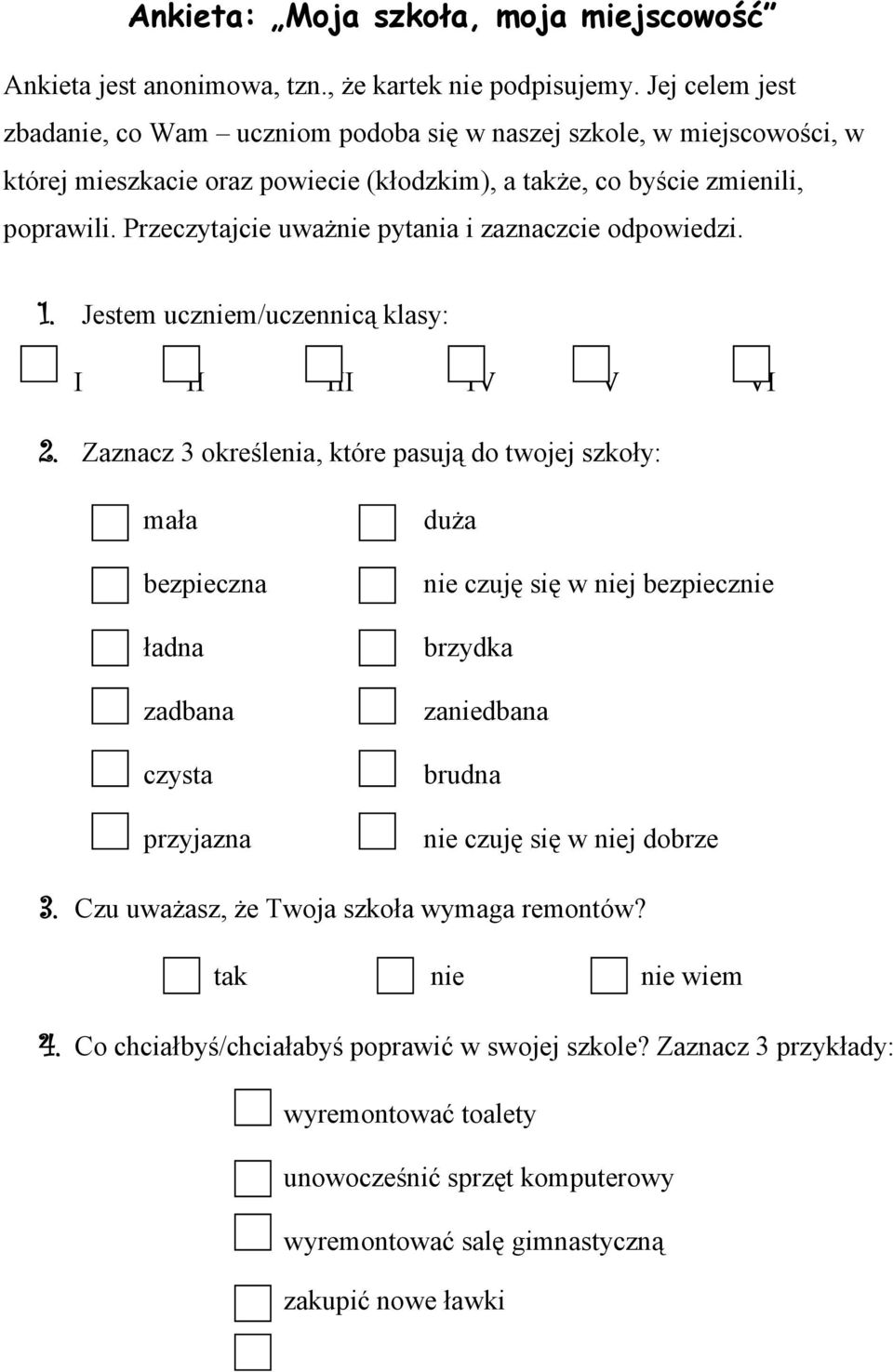 Przeczytajcie uważnie pytania i zaznaczcie odpowiedzi. 1. Jestem uczniem/uczennicą klasy: I II III IV V VI 2.