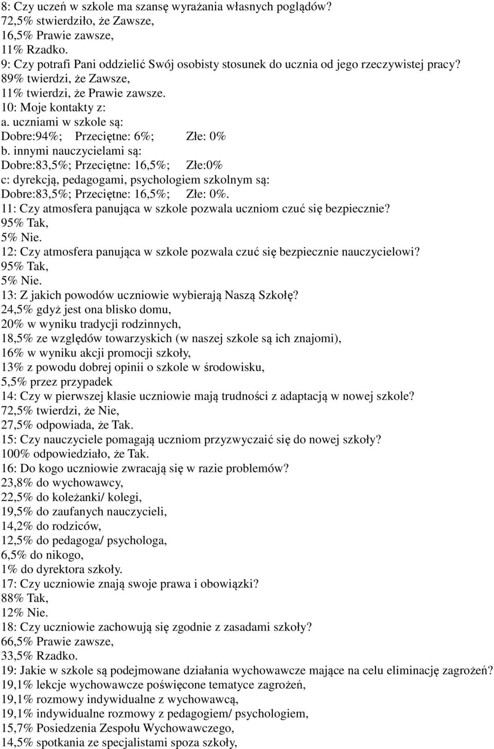 uczniami w szkole są: Dobre:94%; Przeciętne: 6%; Złe: 0% b.