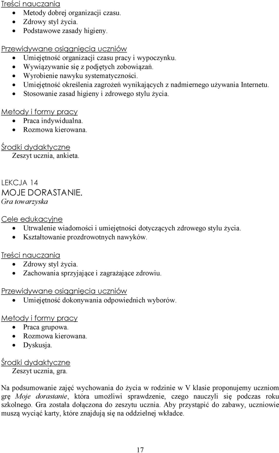 Zeszyt ucznia, ankieta. LEKCJA 14 MOJE DORASTANIE. Gra towarzyska Utrwalenie wiadomości i umiejętności dotyczących zdrowego stylu życia. Kształtowanie prozdrowotnych nawyków. Zdrowy styl życia.