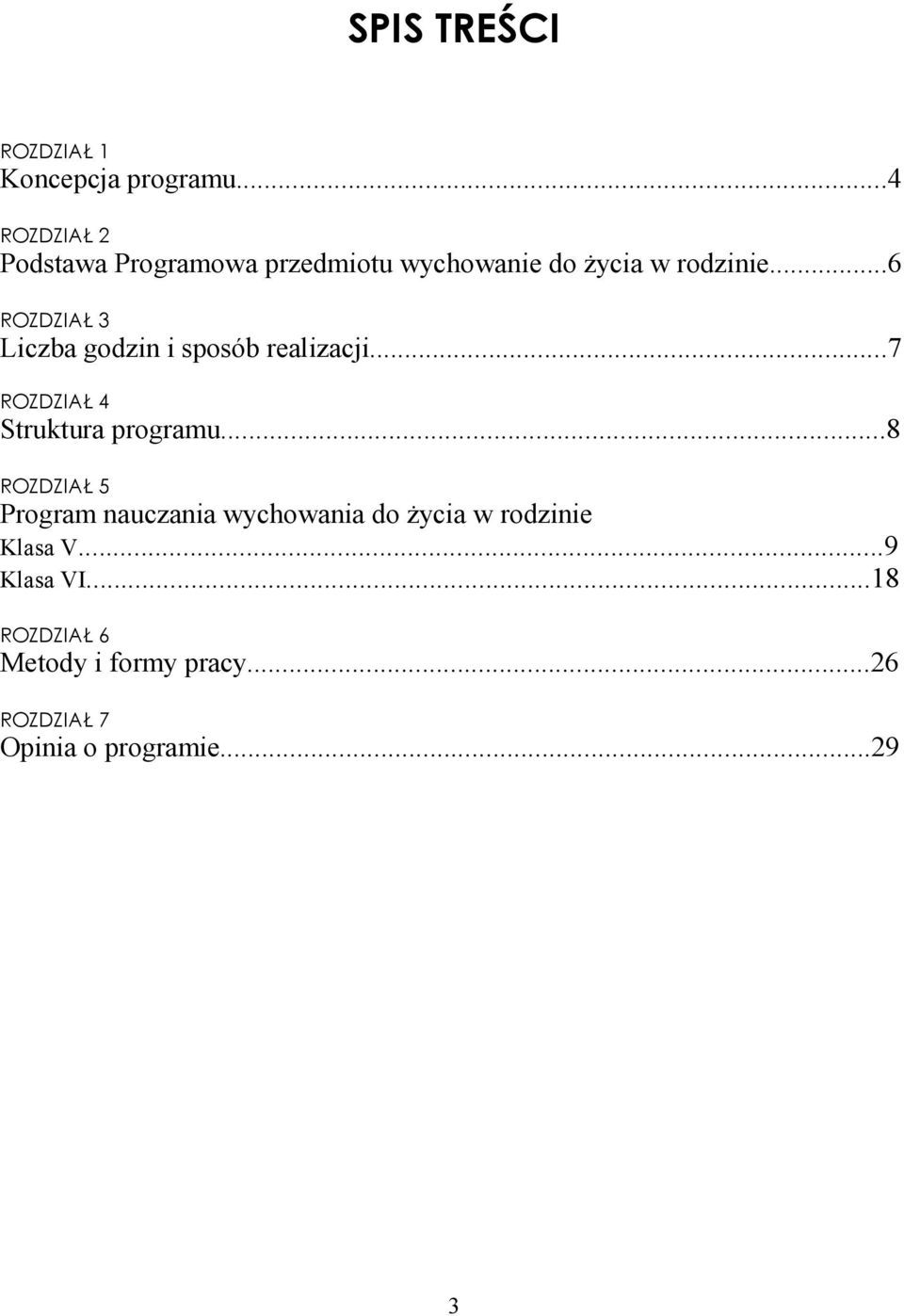 ..6 ROZDZIAŁ 3 Liczba godzin i sposób realizacji...7 ROZDZIAŁ 4 Struktura programu.