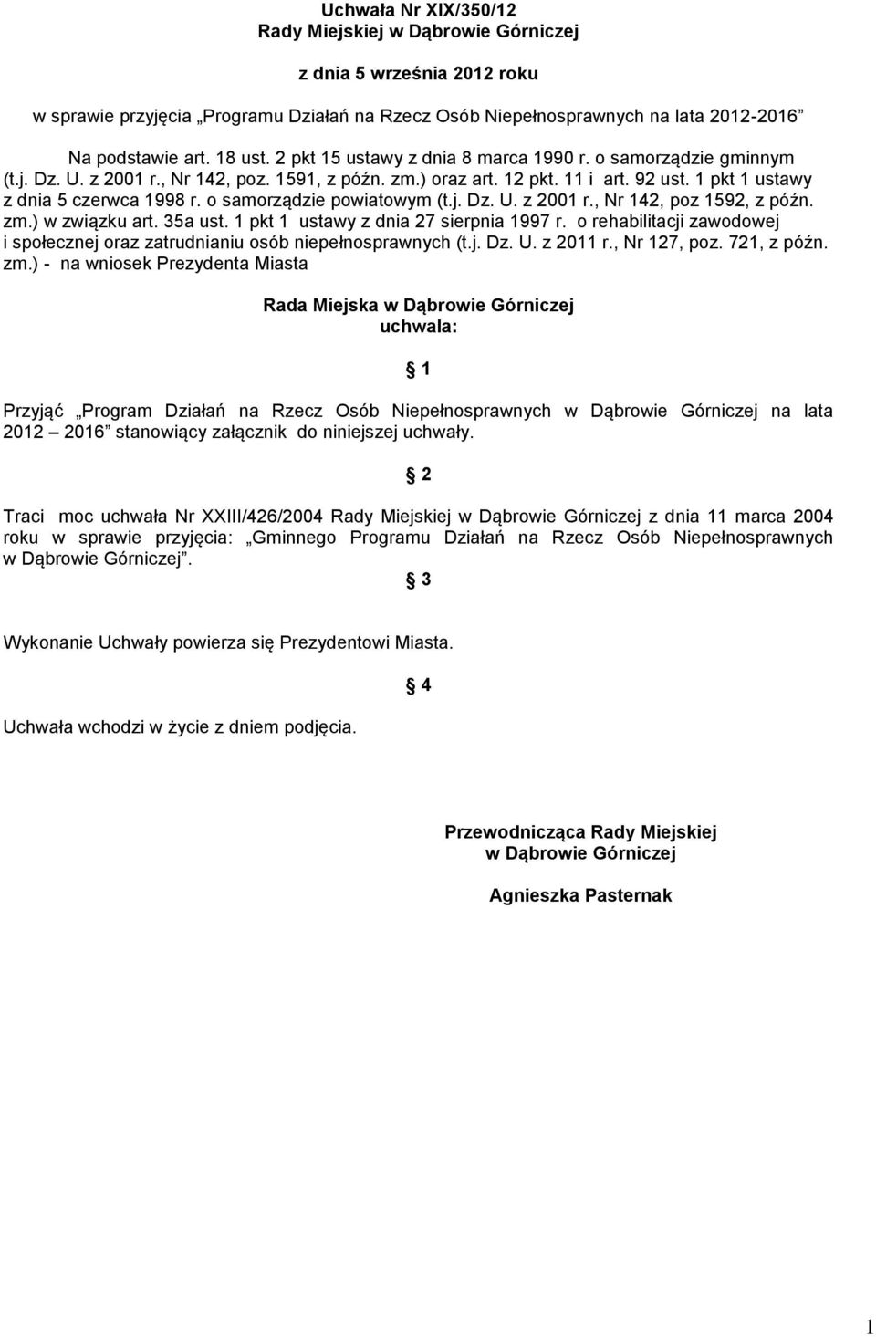 o samorządzie powiatowym (t.j. Dz. U. z 2001 r., Nr 142, poz 1592, z późn. zm.) w związku art. 35a ust. 1 pkt 1 ustawy z dnia 27 sierpnia 1997 r.