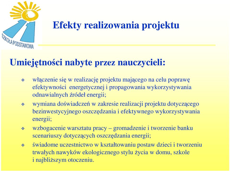 bezinwestycyjnego oszczędzania i efektywnego wykorzystywania energii; wzbogacenie warsztatu pracy gromadzenie i tworzenie banku scenariuszy