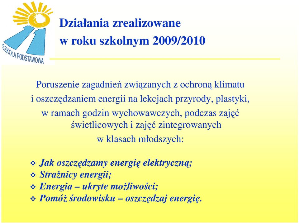 podczas zajęć świetlicowych i zajęć zintegrowanych w klasach młodszych: Jak oszczędzamy