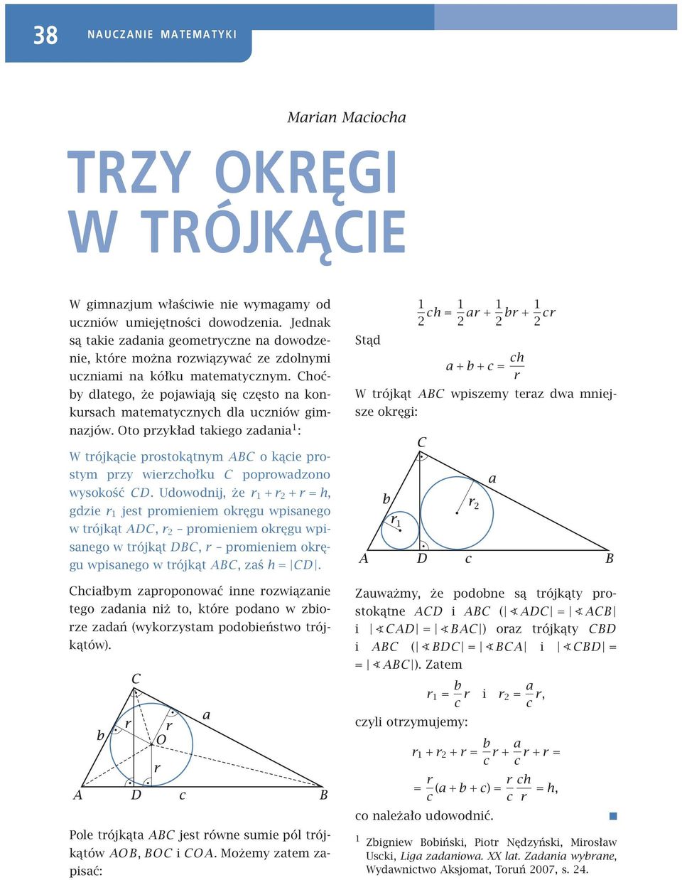 Choćby dlatego, że pojawiają się często na konkursach matematycznych dla uczniów gimnazjów.