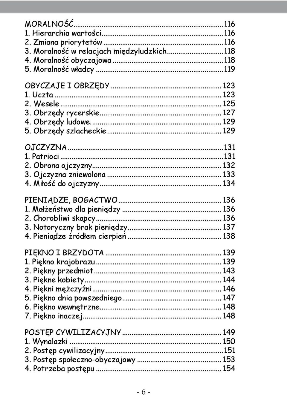 Ojczyzna zniewolona... 133 4. Miłość do ojczyzny... 134 PIENIĄDZE, BOGACTWO... 136 1. Małżeństwo dla pieniędzy... 136 2. Chorobliwi skąpcy... 136 3. Notoryczny brak pieniędzy... 137 4.