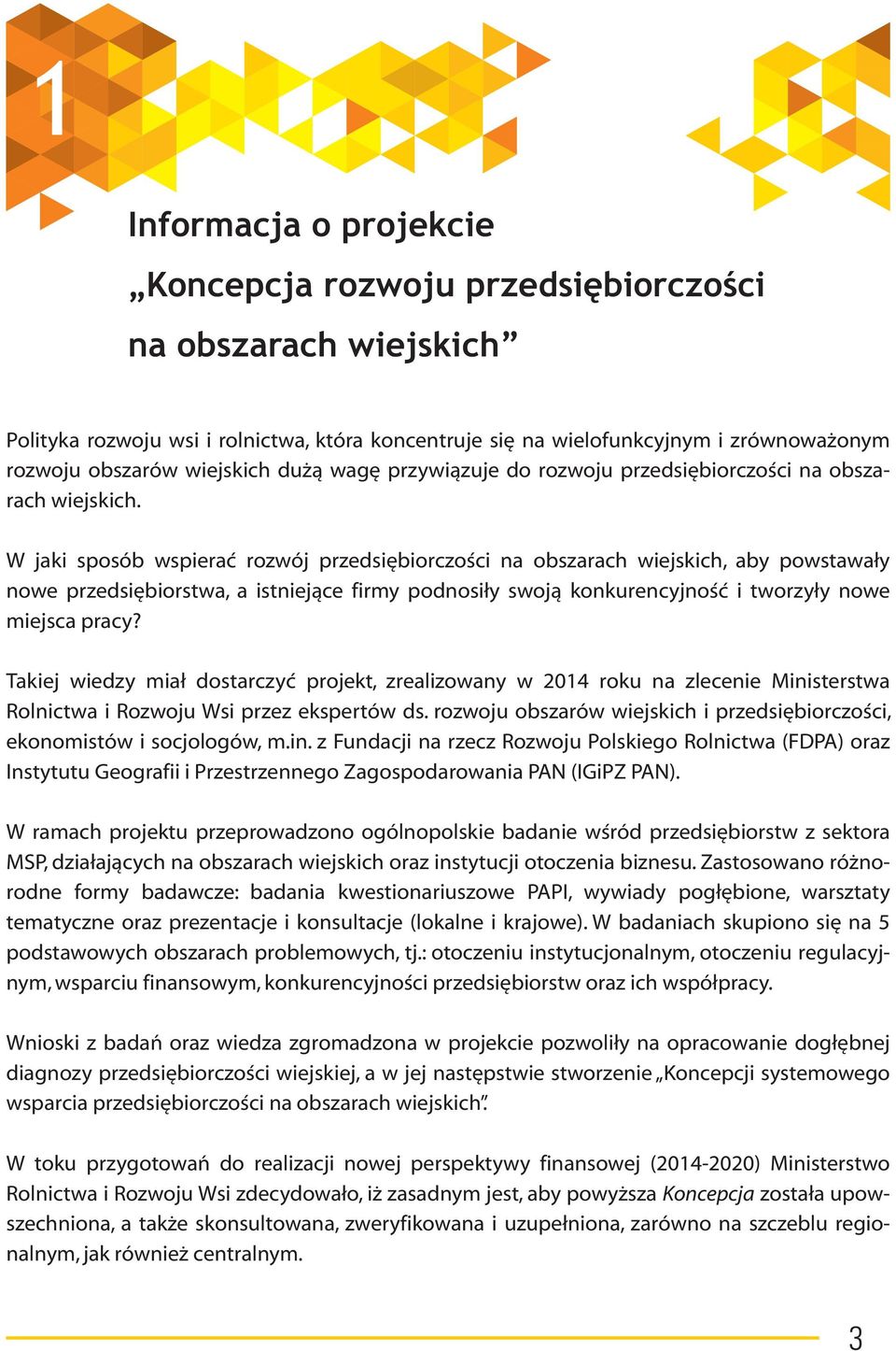 W jaki sposób wspierać rozwój przedsiębiorczości na obszarach wiejskich, aby powstawały nowe przedsiębiorstwa, a istniejące firmy podnosiły swoją konkurencyjność i tworzyły nowe miejsca pracy?