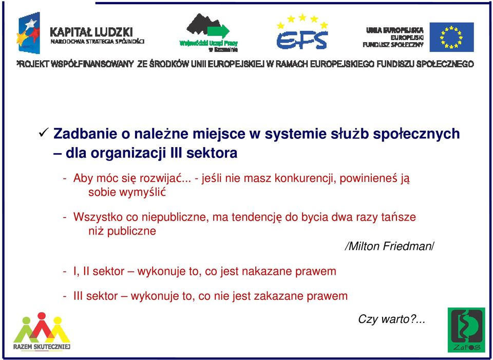 .. - jeśli nie masz konkurencji, powinieneś ją sobie wymyślić - Wszystko co niepubliczne, ma