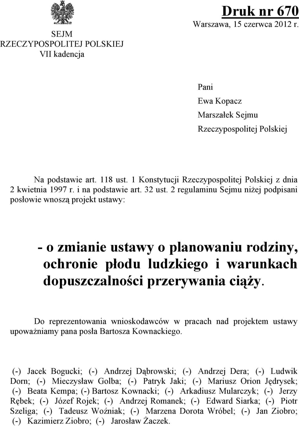 2 regulaminu Sejmu niżej podpisani posłowie wnoszą projekt ustawy: - o zmianie ustawy o planowaniu rodziny, ochronie płodu ludzkiego i warunkach dopuszczalności przerywania ciąży.