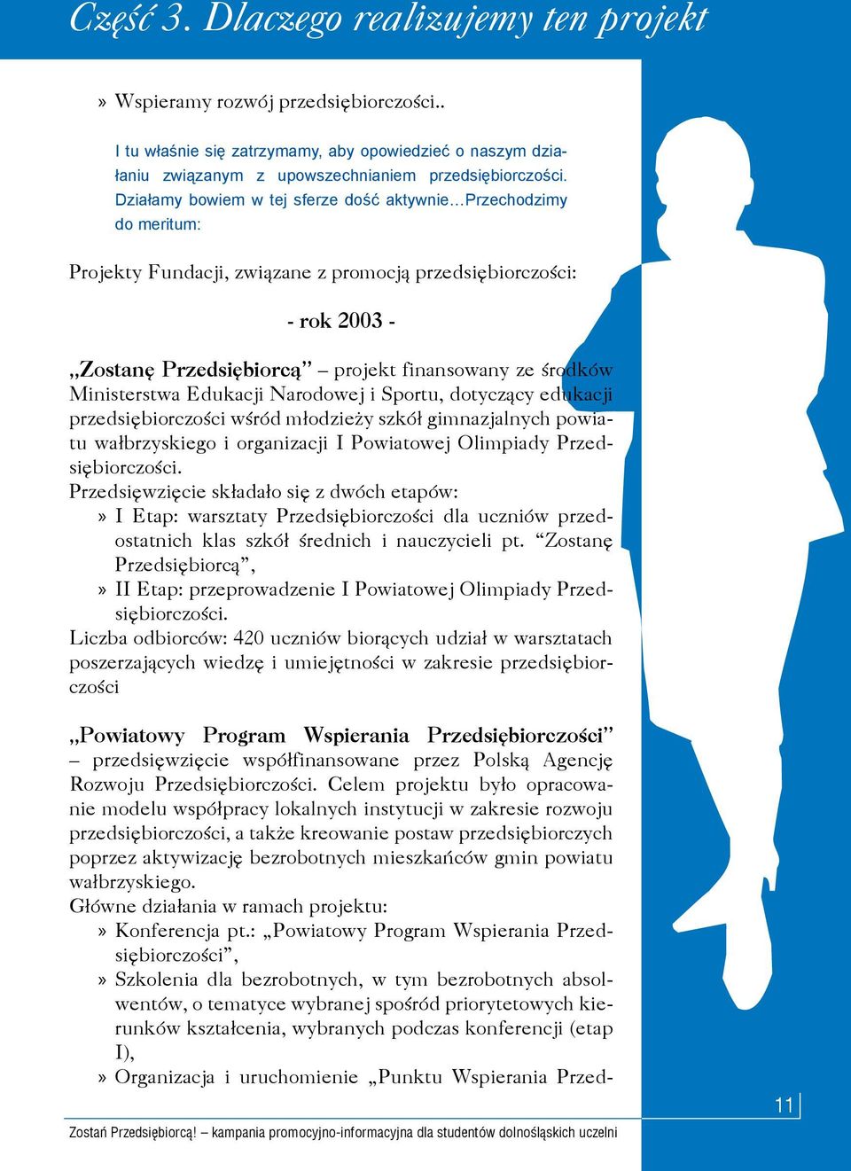 Ministerstwa Edukacji Narodowej i Sportu, dotyczący edukacji przedsiębiorczości wśród młodzieży szkół gimnazjalnych powiatu wałbrzyskiego i organizacji I Powiatowej Olimpiady Przedsiębiorczości.