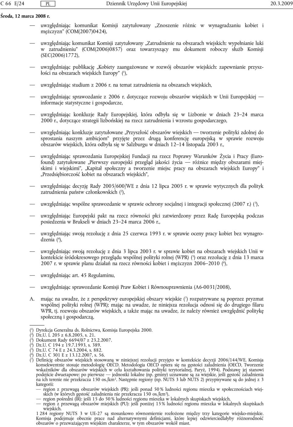 wypełnianie luki w zatrudnieniu (COM(2006)0857) oraz towarzyszący mu dokument roboczy służb Komisji (SEC(2006)1772), uwzględniając publikację Kobiety zaangażowane w rozwój obszarów wiejskich: