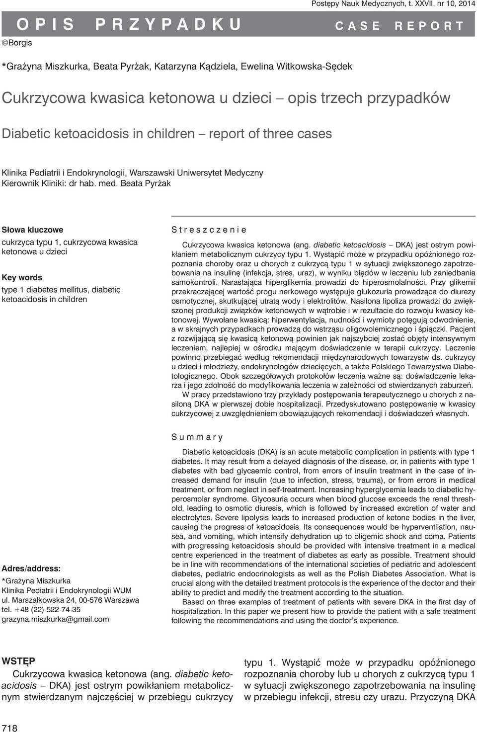 przypadków Diabetic ketoacidosis in children report of three cases Klinika Pediatrii i Endokrynologii, Warszawski Uniwersytet Medyczny Kierownik Kliniki: dr hab. med.