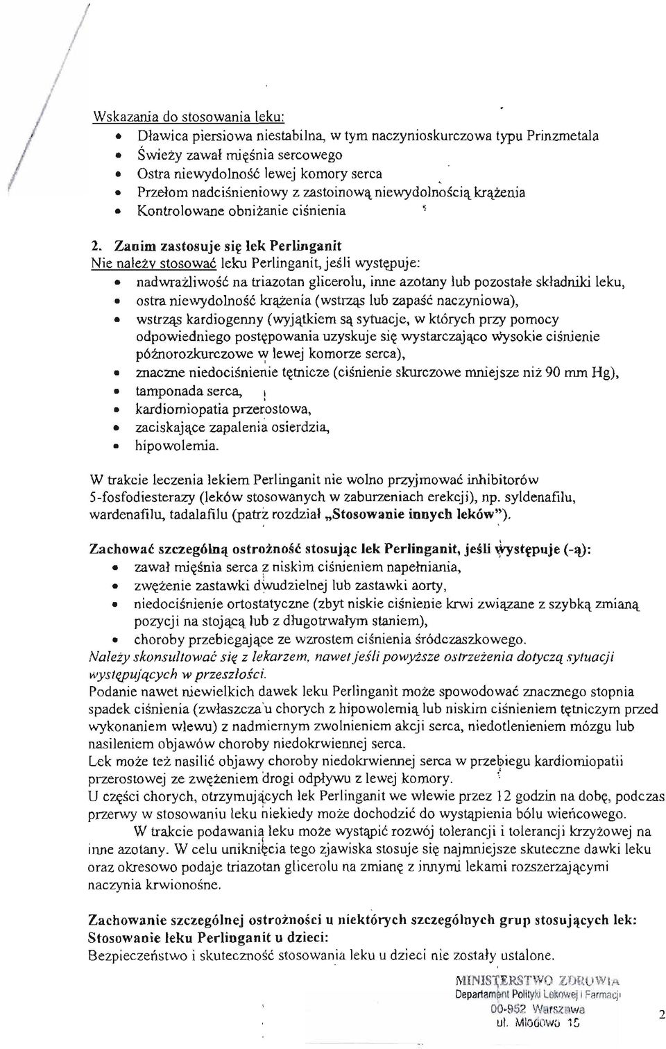 Zanim zastosuje sie lek Perlinganit Nie nalezystosowaclekuperlinganit,jesli wystepuje:. nadwrazliwosc na triazotan glicerolu, inne azotany lub pozostale skladniki leku,.