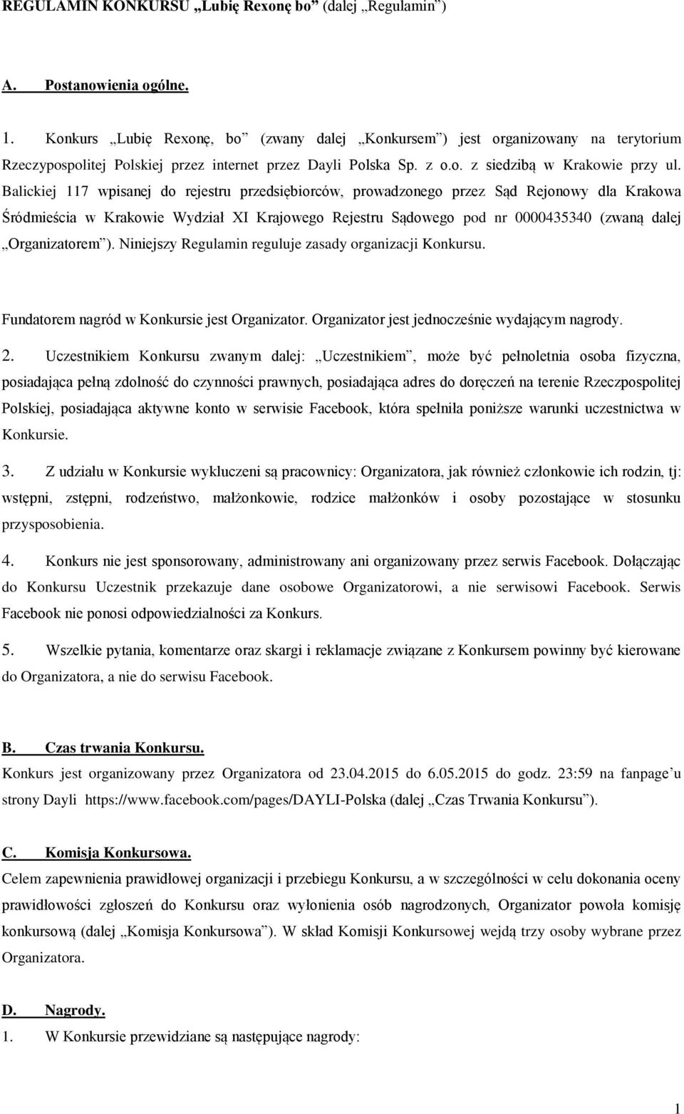 Balickiej 117 wpisanej do rejestru przedsiębiorców, prowadzonego przez Sąd Rejonowy dla Krakowa Śródmieścia w Krakowie Wydział XI Krajowego Rejestru Sądowego pod nr 0000435340 (zwaną dalej