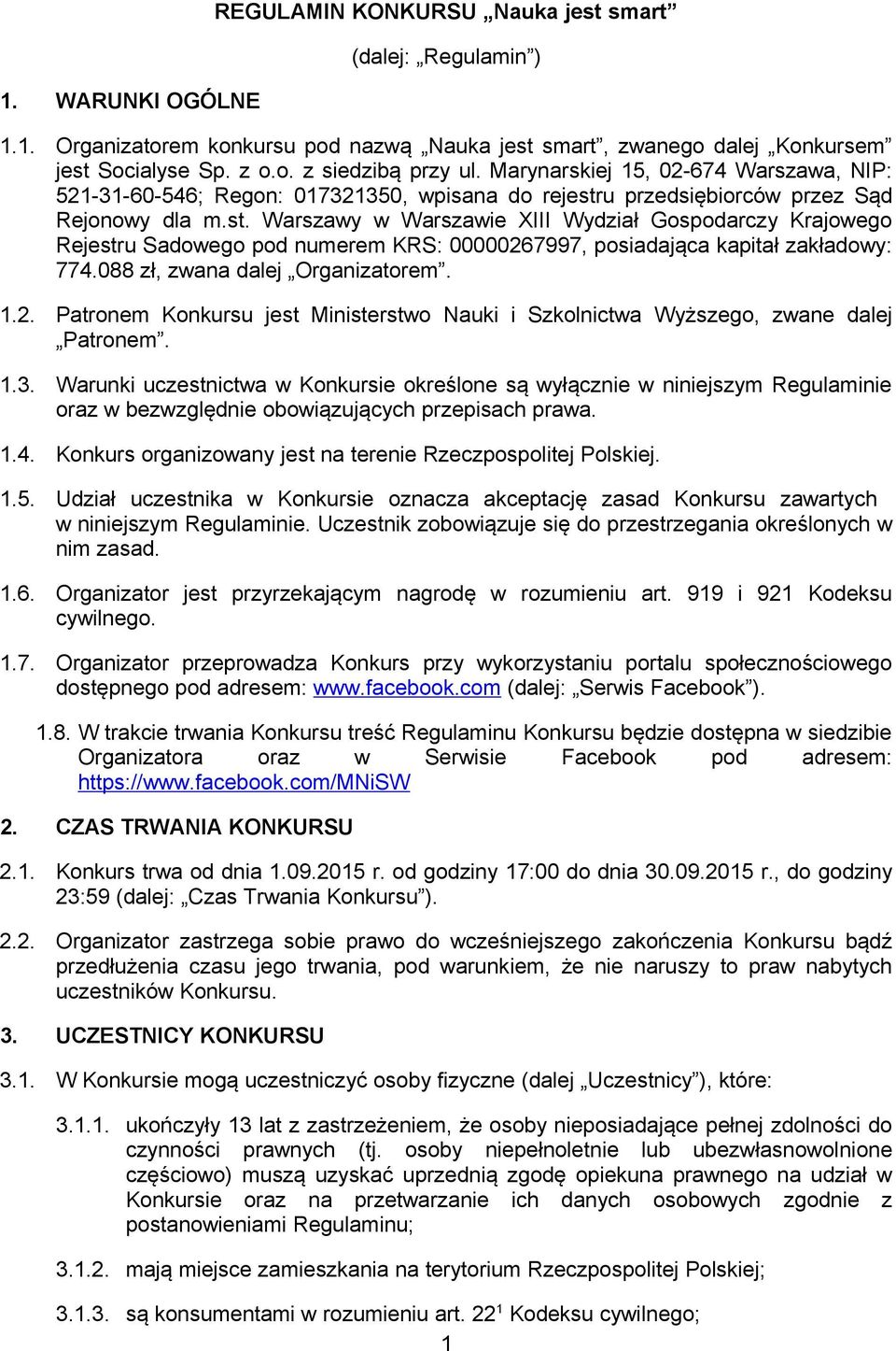 u przedsiębiorców przez Sąd Rejonowy dla m.st. Warszawy w Warszawie XIII Wydział Gospodarczy Krajowego Rejestru Sadowego pod numerem KRS: 00000267997, posiadająca kapitał zakładowy: 774.