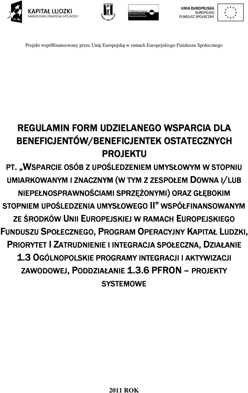 UPOŚLEDZENIA UMYSŁOWEGO II WSPÓŁFINANSOWANYM ZE ŚRODKÓW UNII EUROPEJSKIEJ W RAMACH EUROPEJSKIEGO FUNDUSZU SPOŁECZNEGO POŁECZNEGO, PROGRAM OPERACYJNY KAPITAŁ