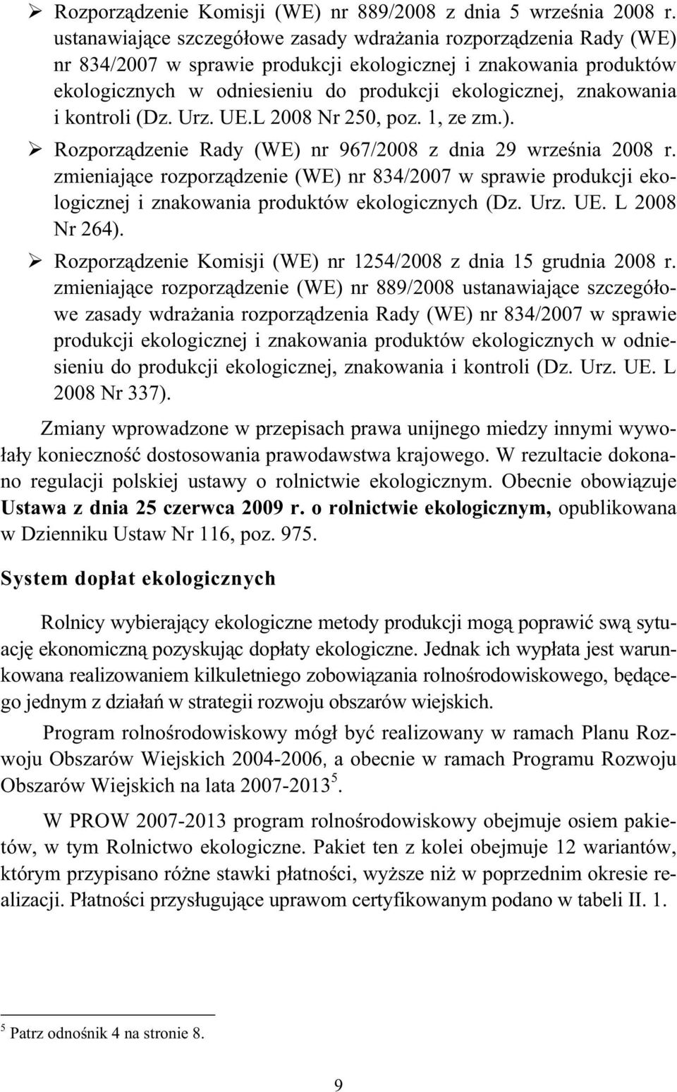 znakowania i kontroli (Dz. Urz. UE.L 2008 Nr 250, poz. 1, ze zm.). Rozporządzenie Rady (WE) nr 967/2008 z dnia 29 września 2008 r.