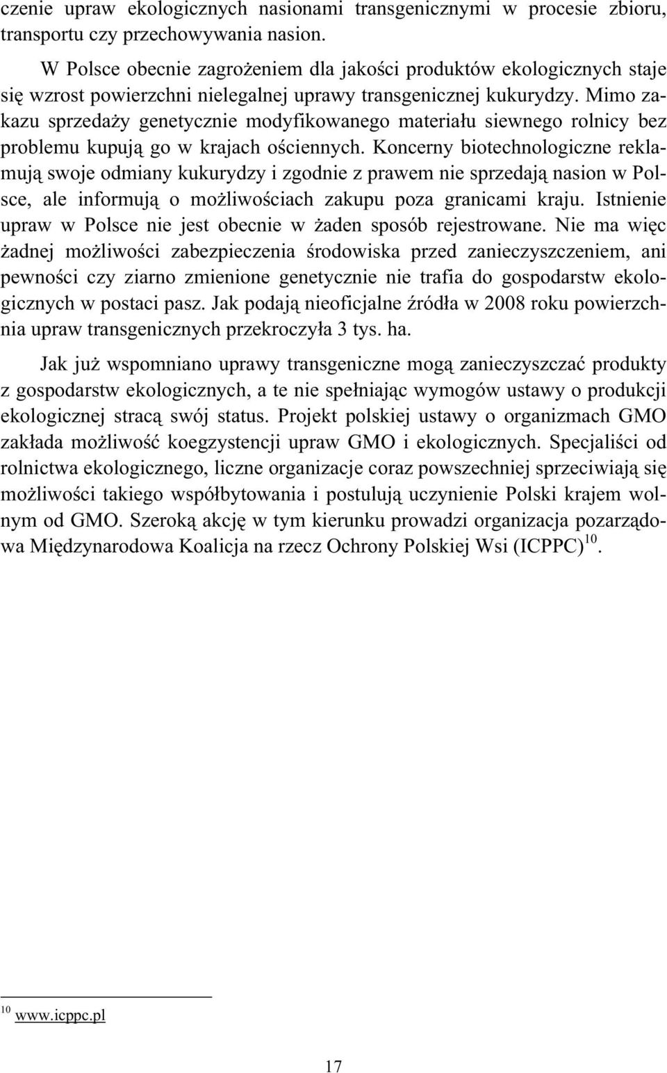 Mimo zakazu sprzedaży genetycznie modyfikowanego materiału siewnego rolnicy bez problemu kupują go w krajach ościennych.