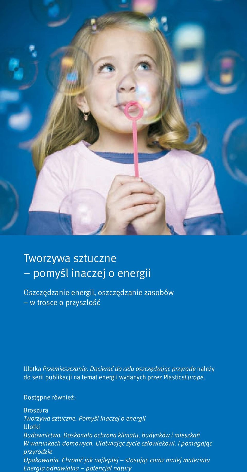 Dostępne również: Broszura Tworzywa sztuczne. Pomyśl inaczej o energii Ulotki Budownictwo.