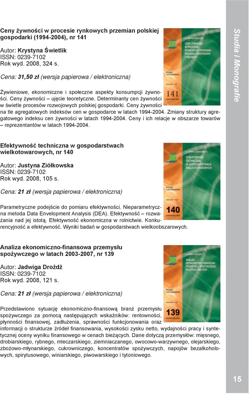 Determinanty cen żywności w świetle procesów rozwojowych polskiej gospodarki. Ceny żywności na tle agregatowych indeksów cen w gospodarce w latach 994-04.