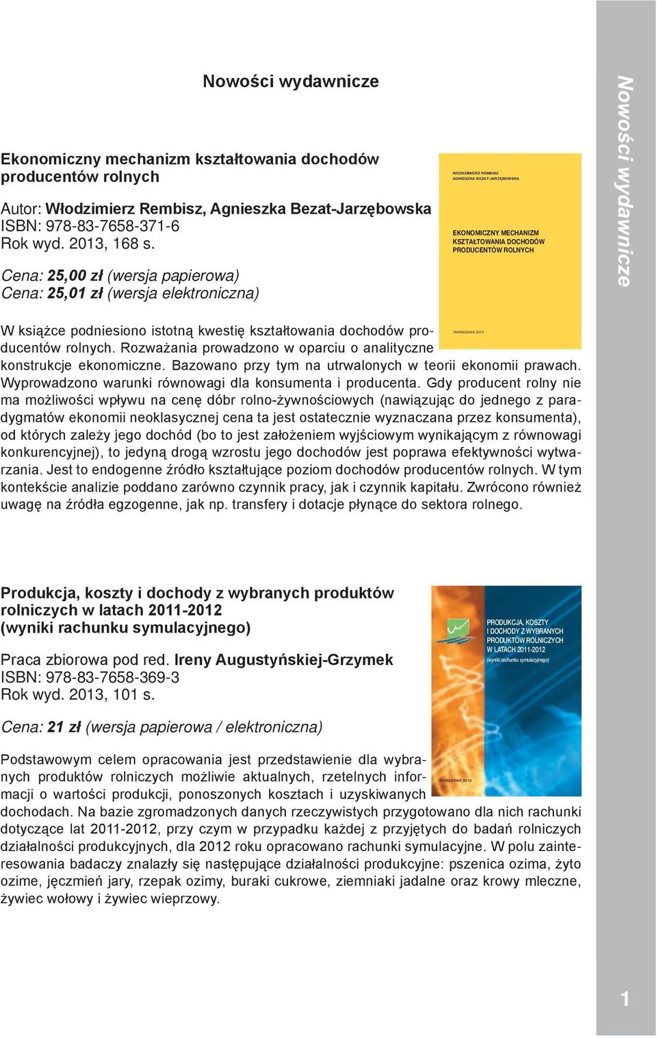 Cena: 25,00 zł (wersja papierowa) Cena: 25,0 zł (wersja elektroniczna) WŁODZIMIERZ REMBISZ AGIESZKA BEZAT-JARZĘBOWSKA EKOOMICZ MECHAIZM KSZTAŁTOWAIA DOCHODÓW PRODUCETÓW ROLCH ISB 978-83-7658-37-6