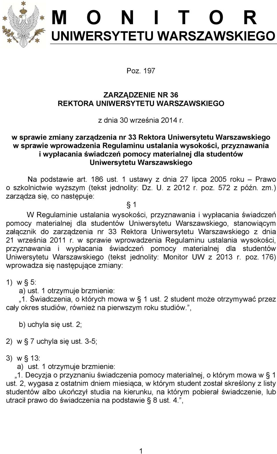 Uniwersytetu Warszawskiego Na podstawie art. 186 ust. 1 ustawy z dnia 27 lipca 2005 roku Prawo o szkolnictwie wyższym (tekst jednolity: Dz. U. z 2012 r. poz. 572 z późn. zm.