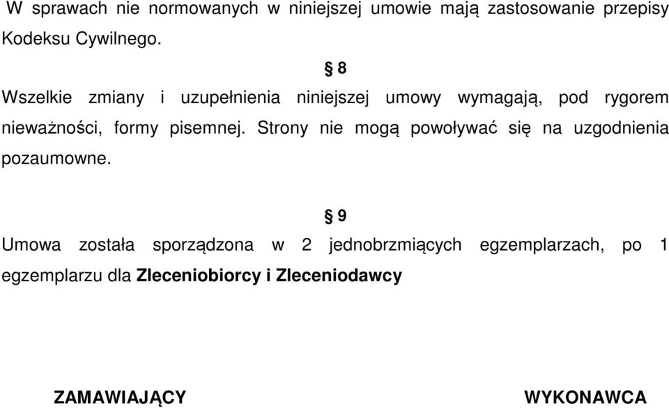 pisemnej. Strony nie mogą powoływać się na uzgodnienia pozaumowne.