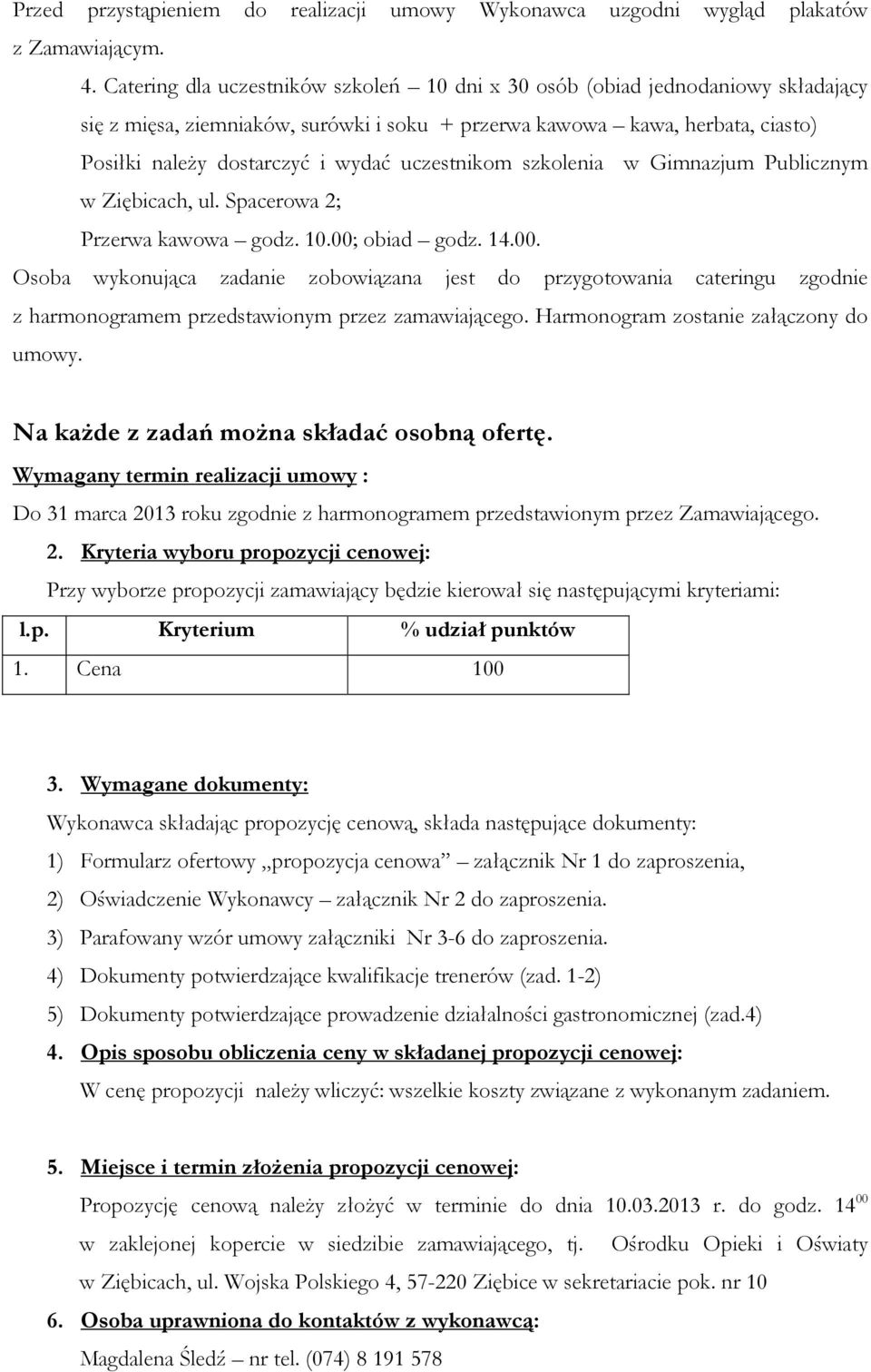 uczestnikom szkolenia w Gimnazjum Publicznym w Ziębicach, ul. Spacerowa 2; Przerwa kawowa godz. 10.00;