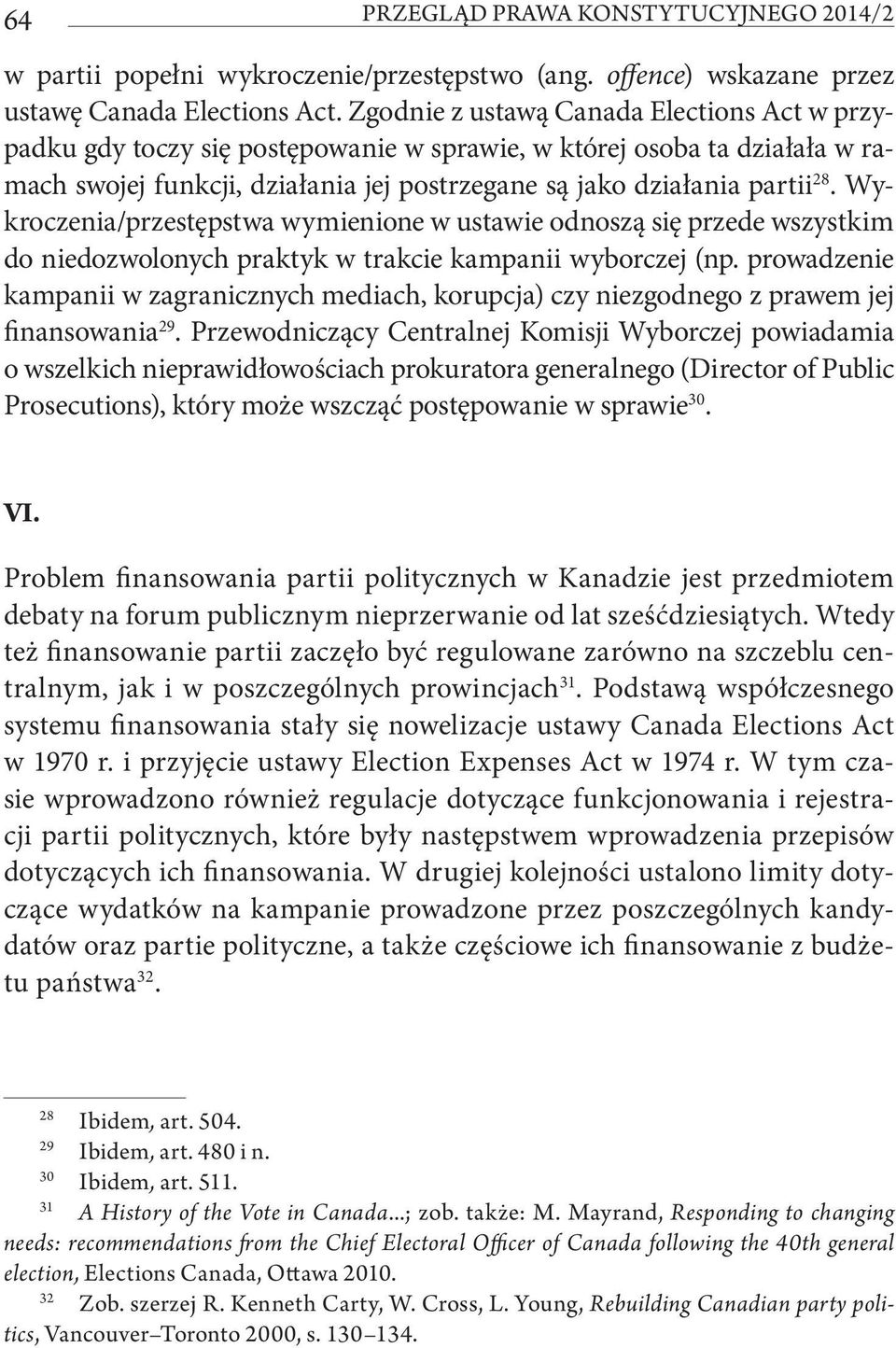 Wykroczenia/przestępstwa wymienione w ustawie odnoszą się przede wszystkim do niedozwolonych praktyk w trakcie kampanii wyborczej (np.