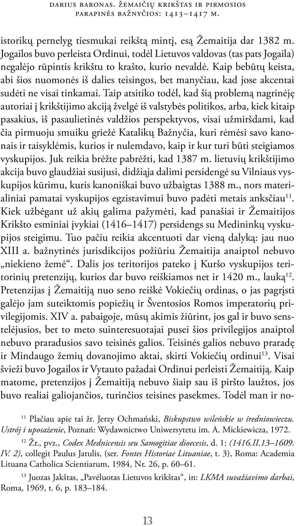 Kaip bebūtų keista, abi šios nuomonės iš dalies teisingos, bet manyčiau, kad jose akcentai sudėti ne visai tinkamai.