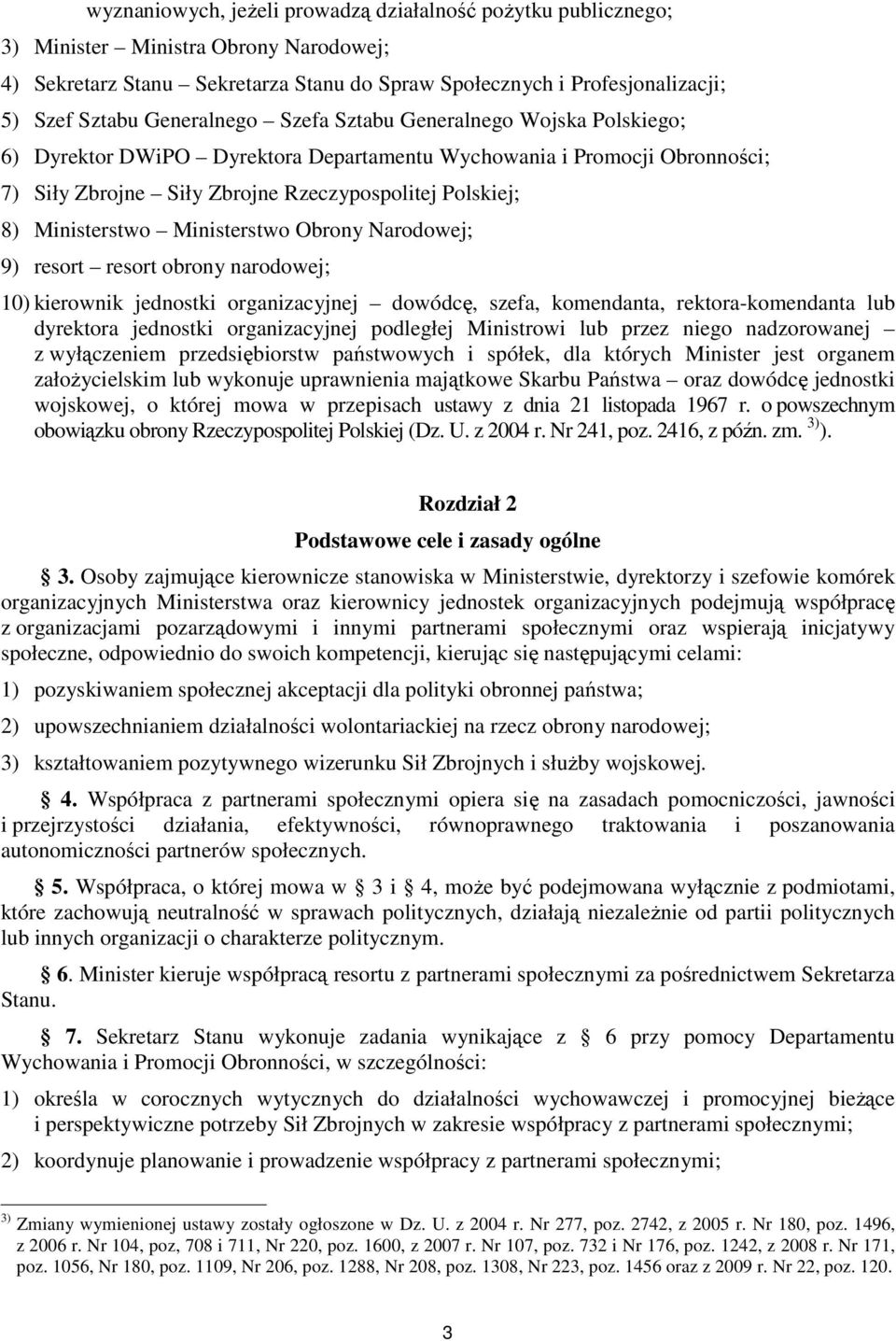 Ministerstwo Ministerstwo Obrony Narodowej; 9) resort resort obrony narodowej; 10) kierownik jednostki organizacyjnej dowódcę, szefa, komendanta, rektora-komendanta lub dyrektora jednostki