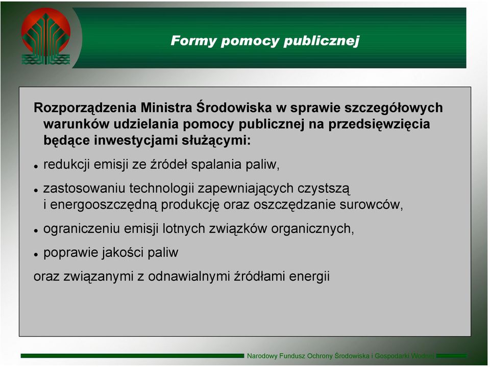 zastosowaniu technologii zapewniających czystszą i energooszczędną produkcję oraz oszczędzanie surowców,