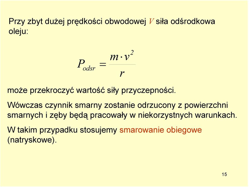 = Wówczas czynnik smarny zostanie odrzucony z powierzchni smarnych i zęby