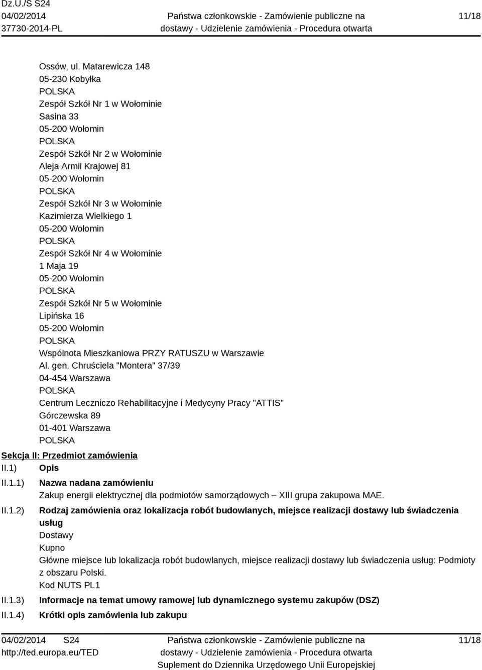 Wołominie 1 Maja 19 Zespół Szkół Nr 5 w Wołominie Lipińska 16 Wspólnota Mieszkaniowa PRZY RATUSZU w Warszawie Al. gen.