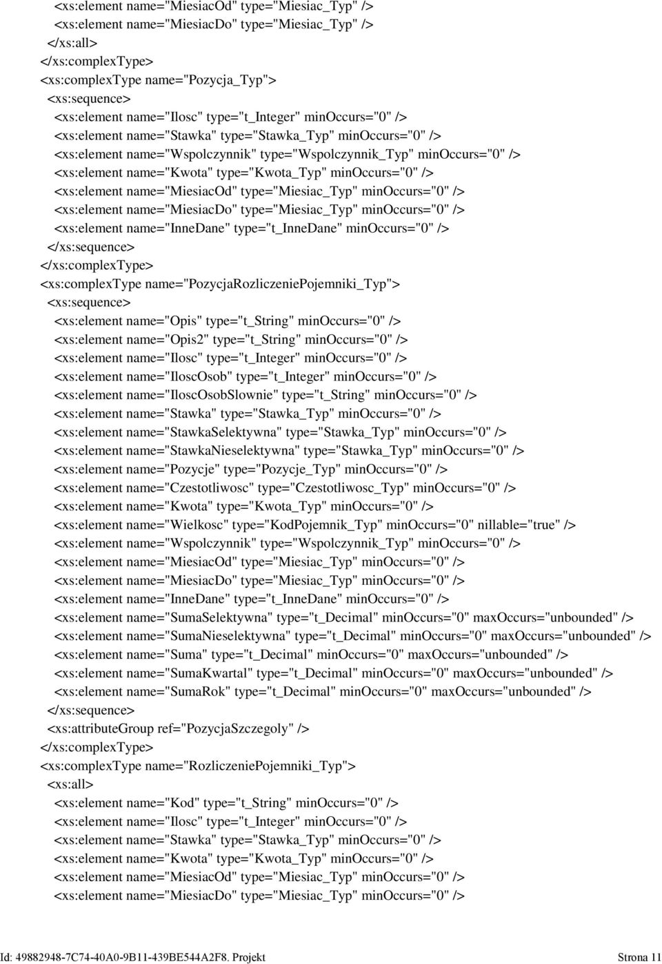 minoccurs="0" /> <xs:element name="miesiacod" type="miesiac_typ" minoccurs="0" /> <xs:element name="miesiacdo" type="miesiac_typ" minoccurs="0" /> <xs:complextype