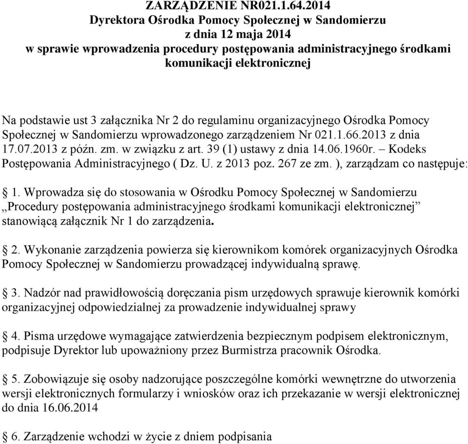 załącznika Nr 2 do regulaminu organizacyjnego Ośrodka Pomocy Społecznej w Sandomierzu wprowadzonego zarządzeniem Nr 021.1.66.2013 z dnia 17.07.2013 z późn. zm. w związku z art.