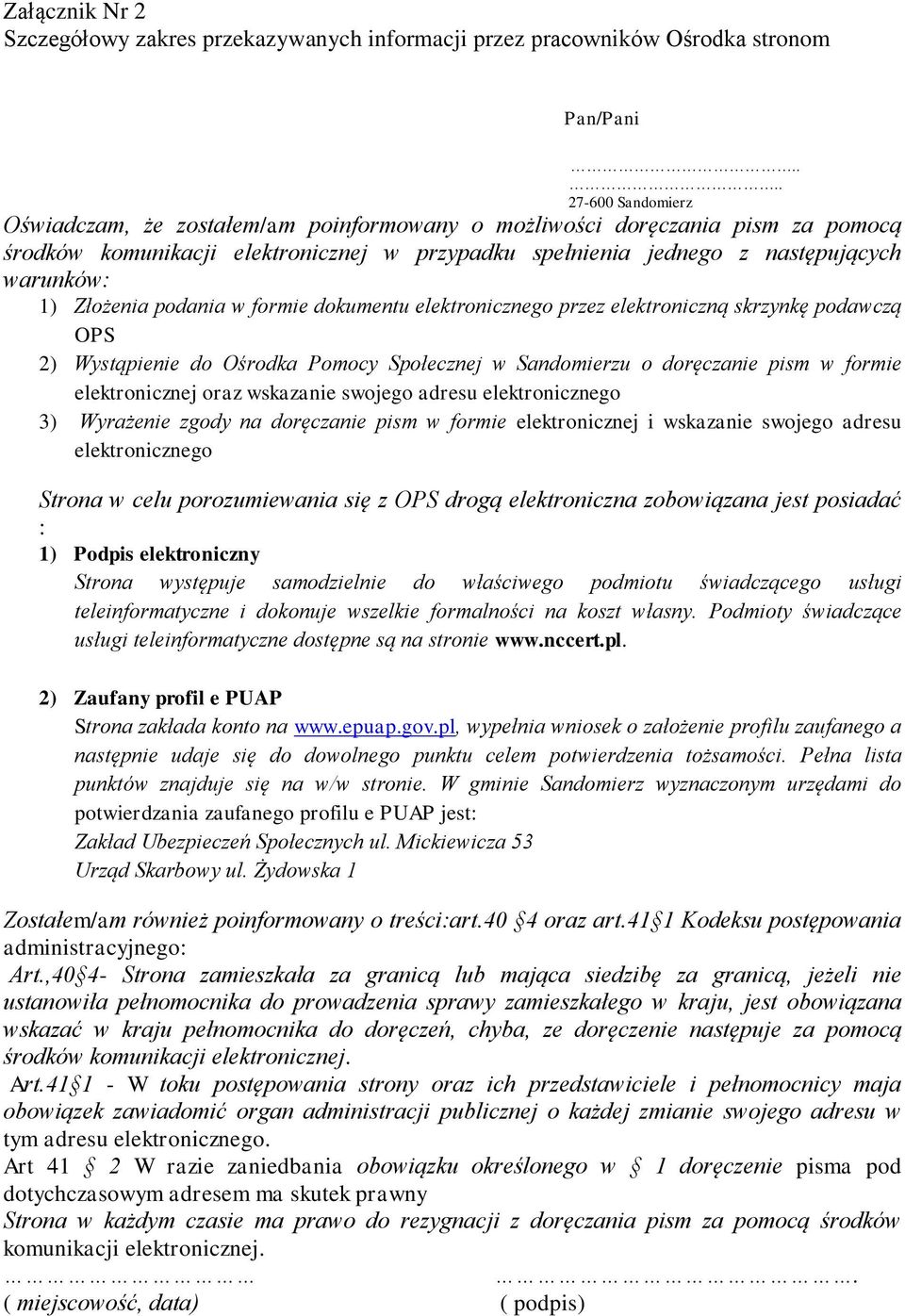 Złożenia podania w formie dokumentu elektronicznego przez elektroniczną skrzynkę podawczą OPS 2) Wystąpienie do Ośrodka Pomocy Społecznej w Sandomierzu o doręczanie pism w formie elektronicznej oraz