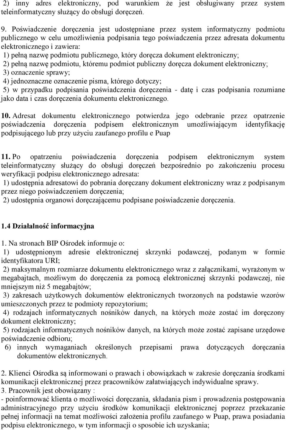 pełną nazwę podmiotu publicznego, który doręcza dokument elektroniczny; 2) pełną nazwę podmiotu, któremu podmiot publiczny doręcza dokument elektroniczny; 3) oznaczenie sprawy; 4) jednoznaczne