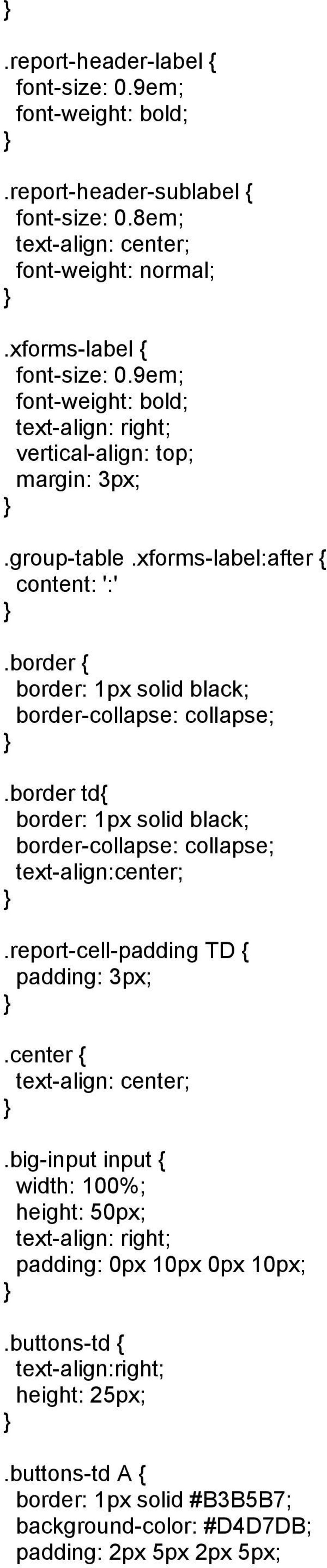 border td{ border: 1px solid black; border-collapse: collapse; text-align:center; }.report-cell-padding TD { padding: 3px; }.center { text-align: center; }.