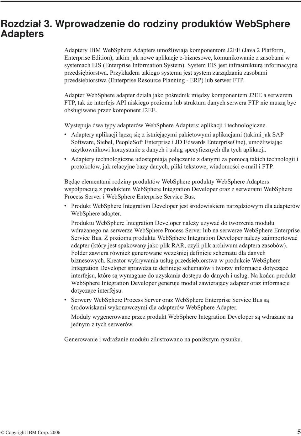 komunikowanie z zasobami w systemach EIS (Enterprise Information System). System EIS jest infrastrukturą informacyjną przedsiębiorstwa.